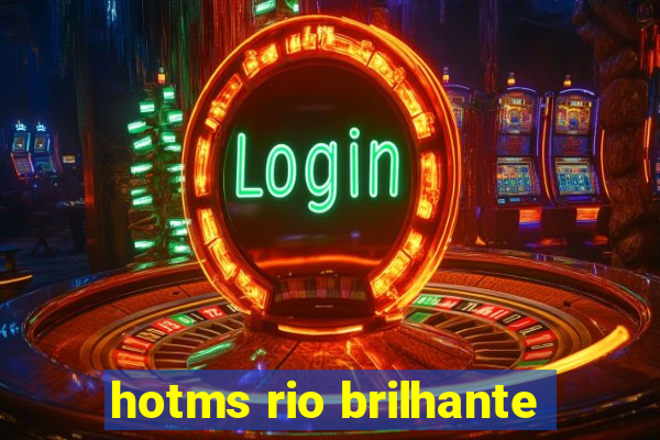 hotms rio brilhante