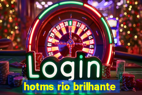 hotms rio brilhante