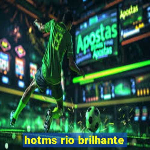 hotms rio brilhante