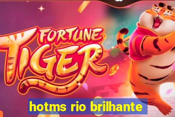 hotms rio brilhante