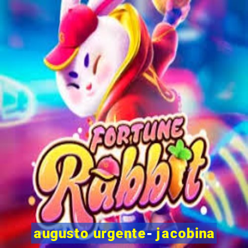 augusto urgente- jacobina