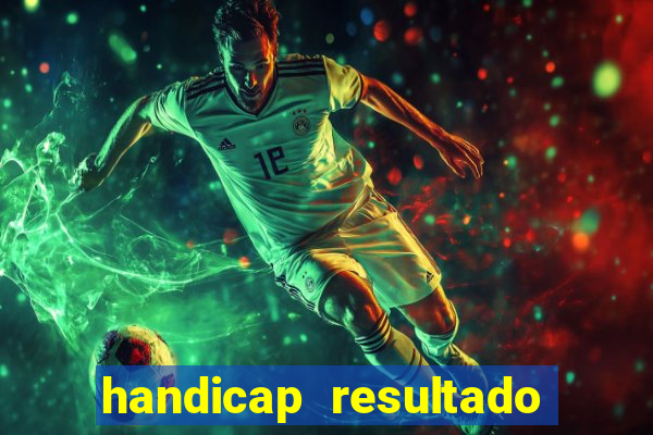 handicap resultado final -1