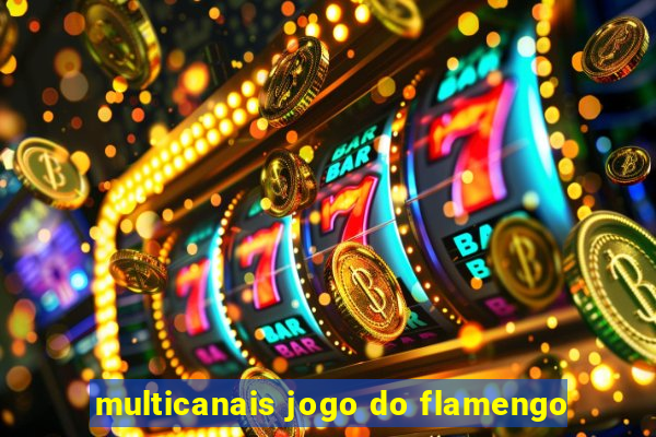 multicanais jogo do flamengo