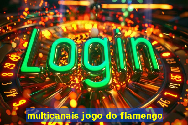 multicanais jogo do flamengo