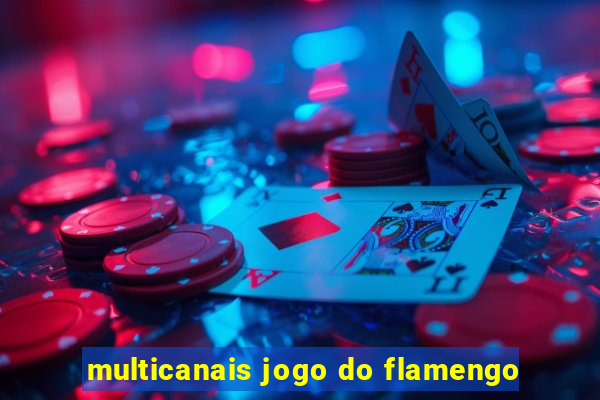 multicanais jogo do flamengo