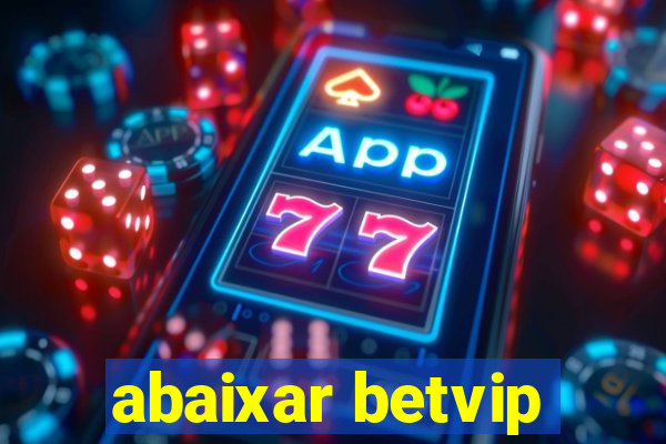 abaixar betvip