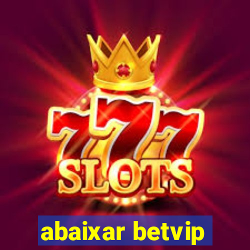 abaixar betvip