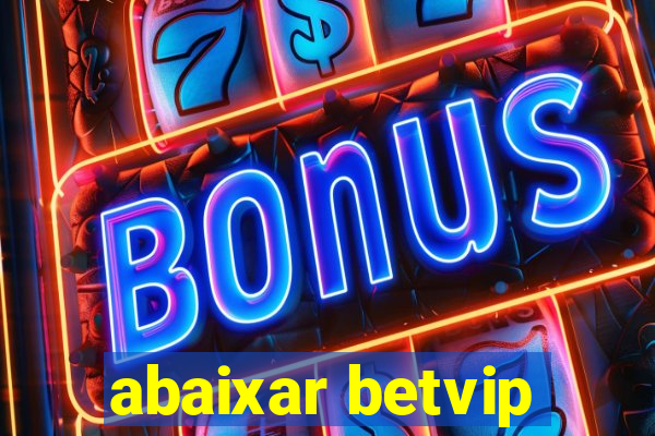 abaixar betvip