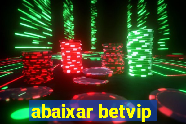 abaixar betvip