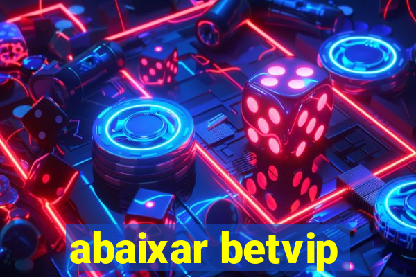 abaixar betvip