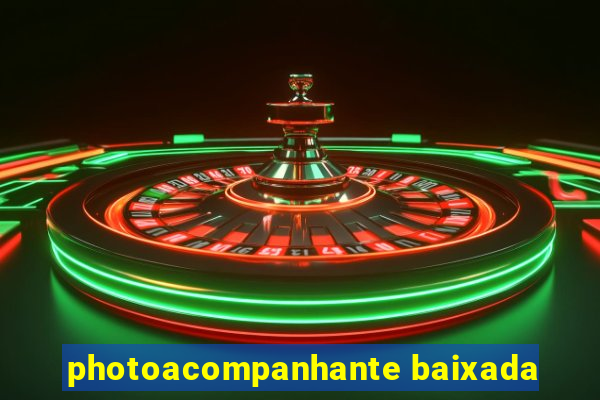 photoacompanhante baixada