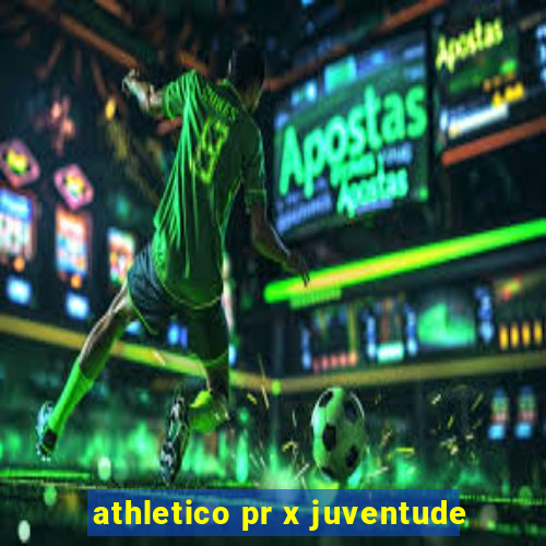 athletico pr x juventude