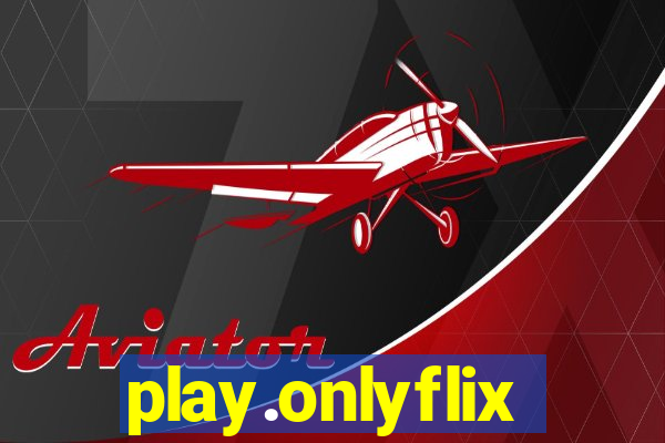 play.onlyflix