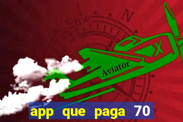 app que paga 70 reais para se cadastrar