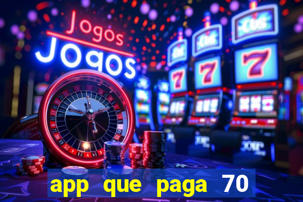 app que paga 70 reais para se cadastrar