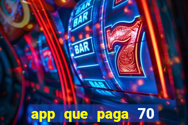 app que paga 70 reais para se cadastrar