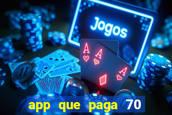 app que paga 70 reais para se cadastrar