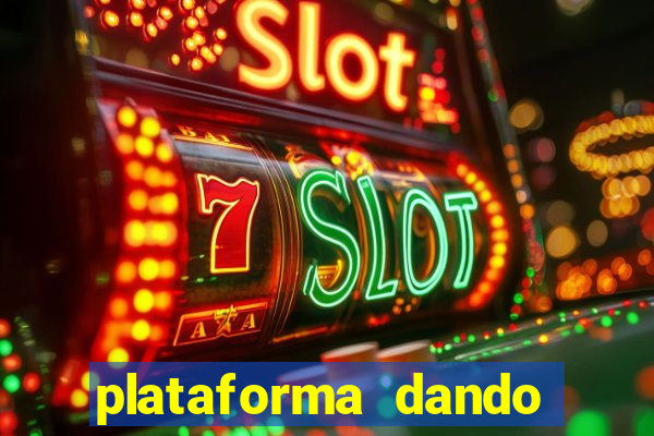 plataforma dando dinheiro no cadastro