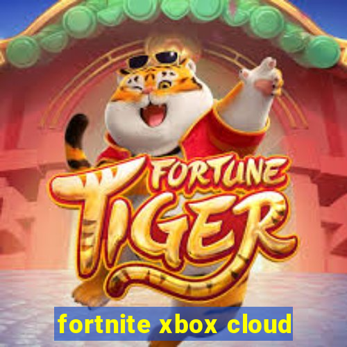 fortnite xbox cloud