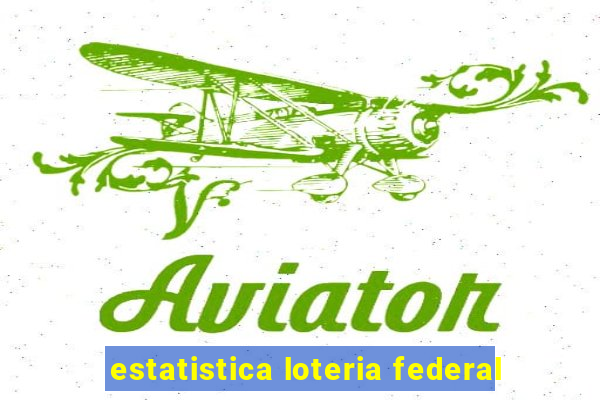 estatistica loteria federal