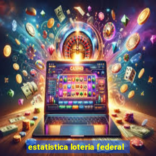 estatistica loteria federal