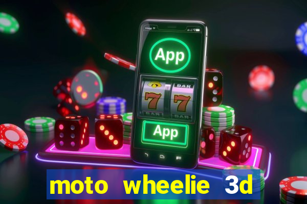 moto wheelie 3d dinheiro infinito 2024