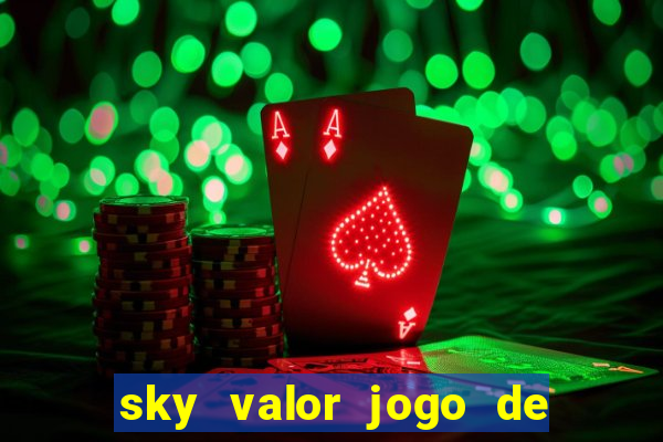 sky valor jogo de ganhar dinheiro