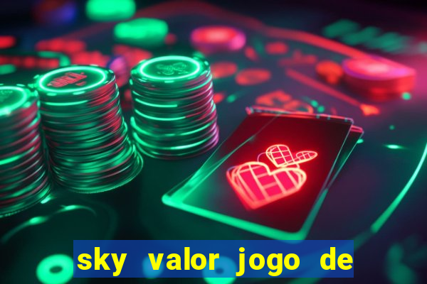 sky valor jogo de ganhar dinheiro