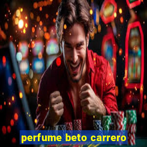 perfume beto carrero