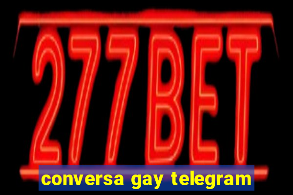 conversa gay telegram