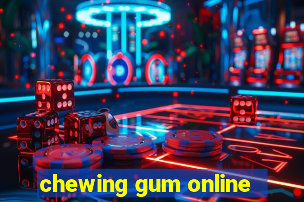 chewing gum online