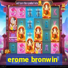 erome bronwin