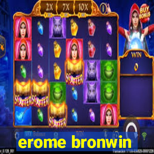 erome bronwin