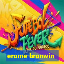 erome bronwin