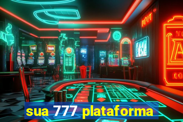 sua 777 plataforma