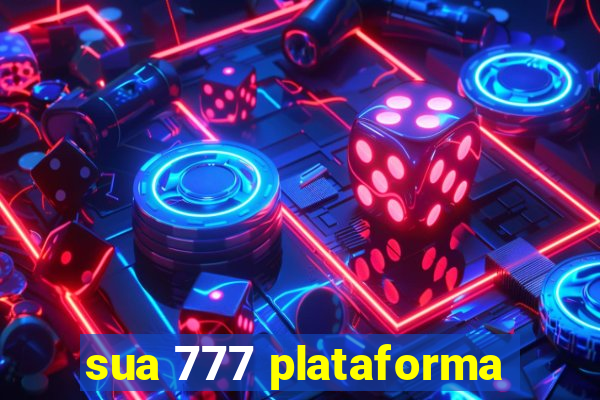 sua 777 plataforma