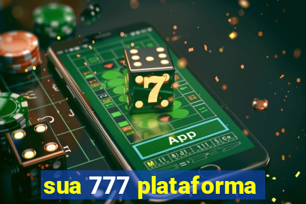 sua 777 plataforma