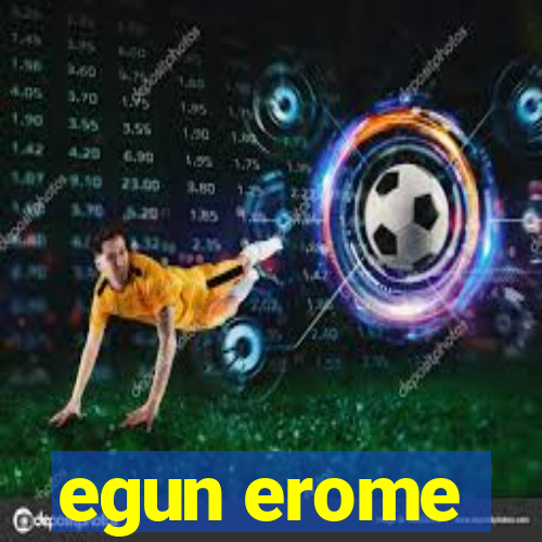 egun erome