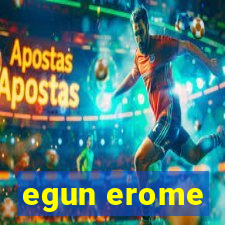 egun erome