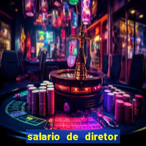 salario de diretor de escola estadual