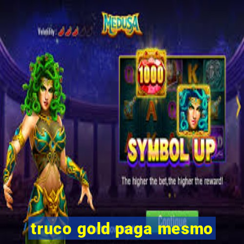 truco gold paga mesmo