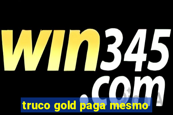 truco gold paga mesmo