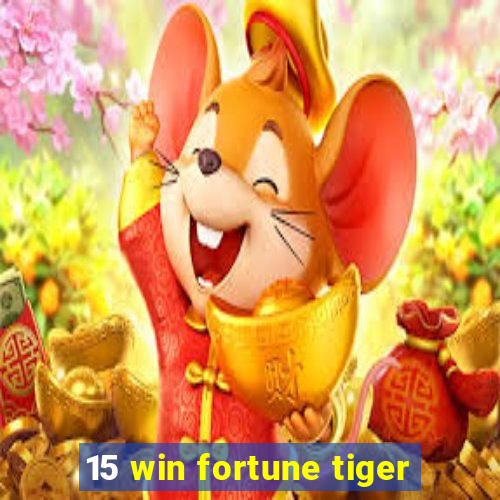 15 win fortune tiger