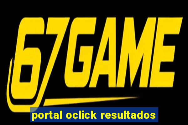 portal oclick resultados