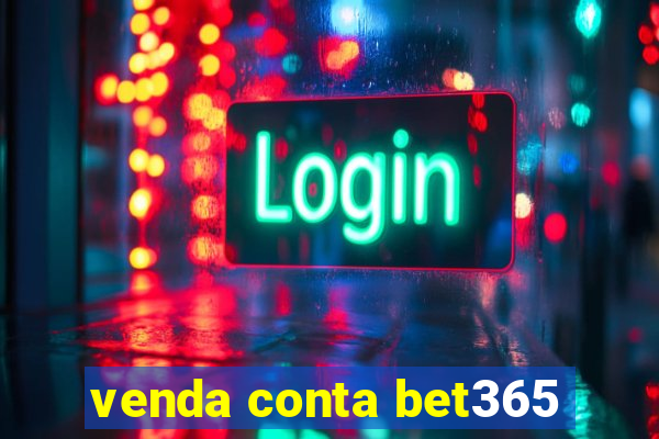 venda conta bet365