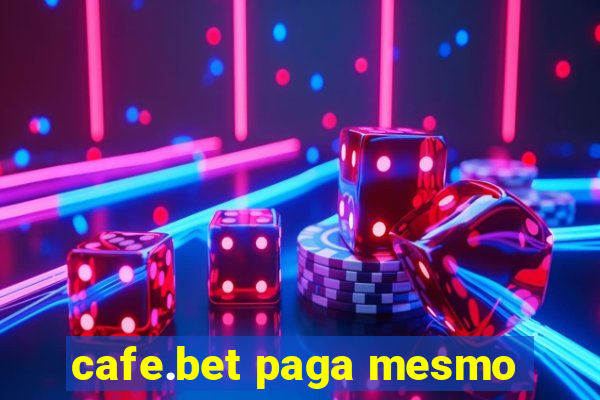 cafe.bet paga mesmo