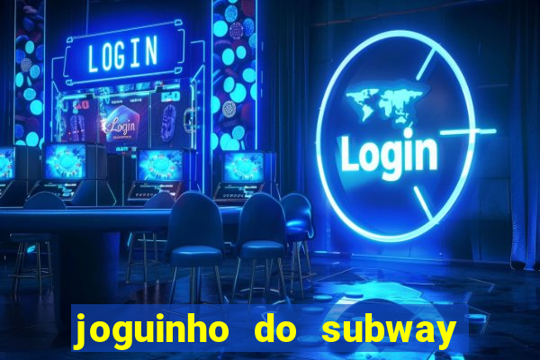 joguinho do subway surf que ganha dinheiro de verdade