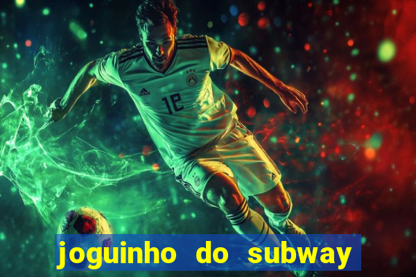 joguinho do subway surf que ganha dinheiro de verdade