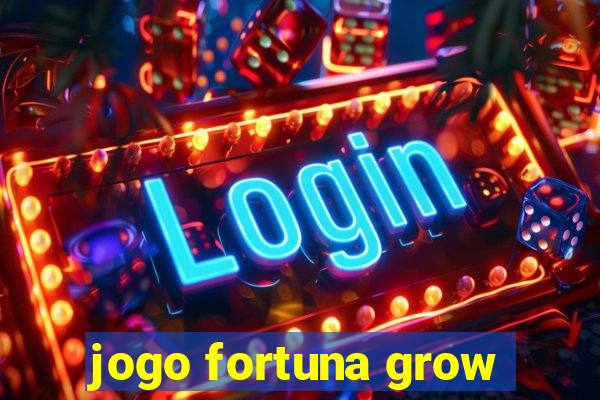 jogo fortuna grow