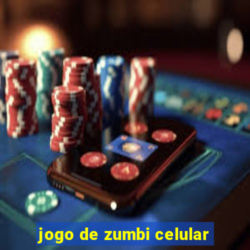 jogo de zumbi celular